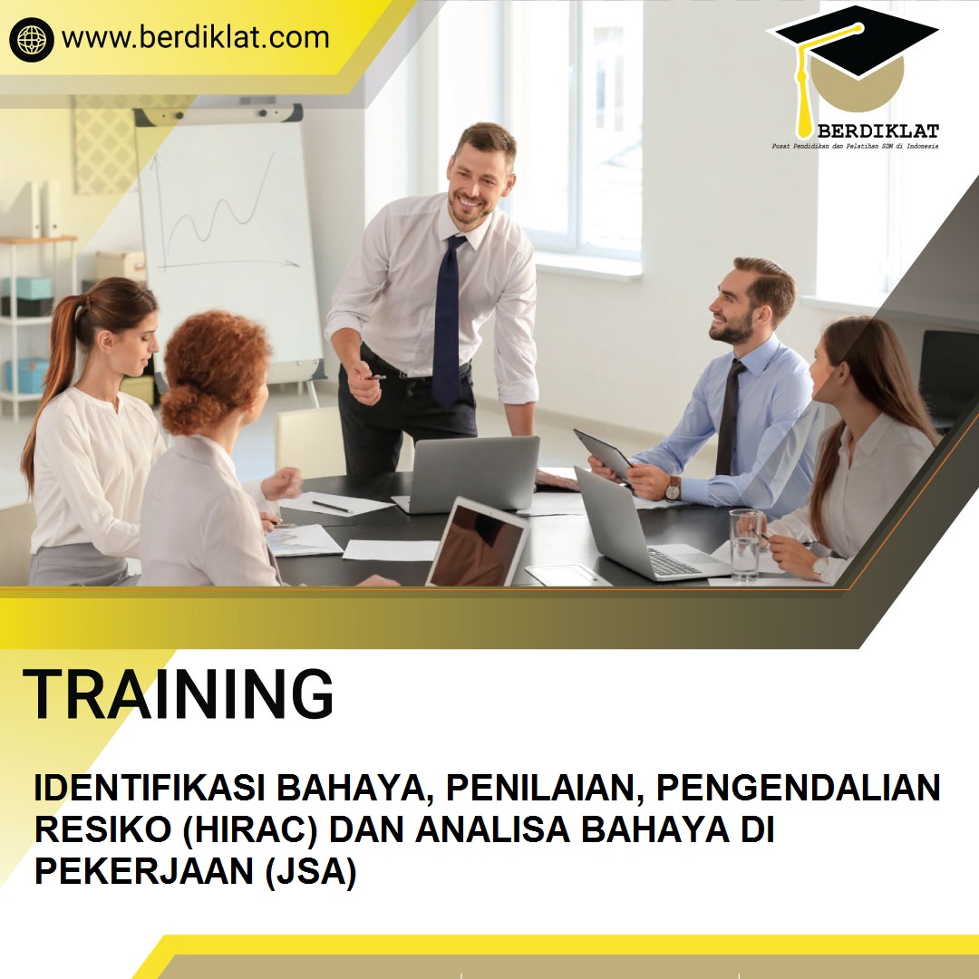TRAINING IDENTIFIKASI BAHAYA PENILAIAN PENGENDALIAN RESIKO (HIRAC) DAN ANALISA BAHAYA DI PEKERJAAN (JSA)